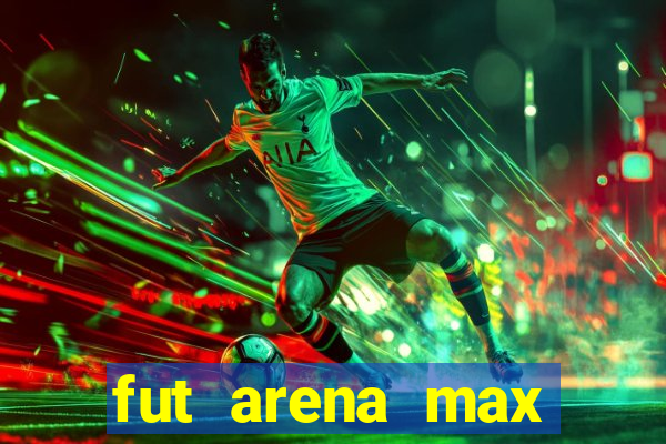 fut arena max futebol ao vivo